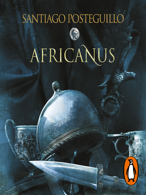 Title details for Africanus. El hijo del cónsul (Trilogía Africanus 1) by Santiago Posteguillo - Available